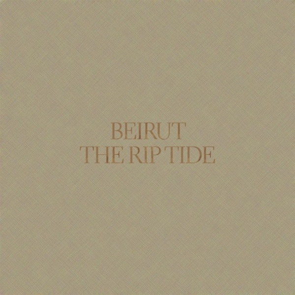 Beirut – The Rip Tide