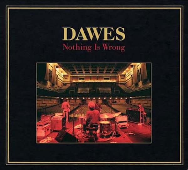 Dawes – Nothing Is Wrong