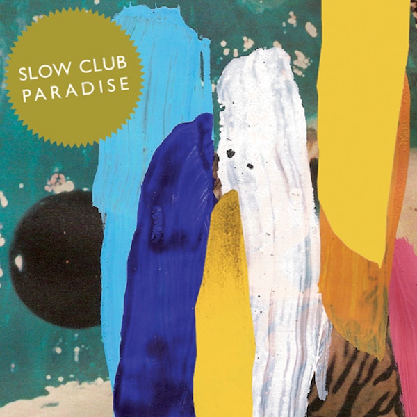 Slow Club – Paradise