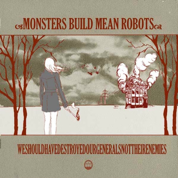 Monsters Build Mean Robots – We Should Have Destroyed Our Generals Not Their Enemies