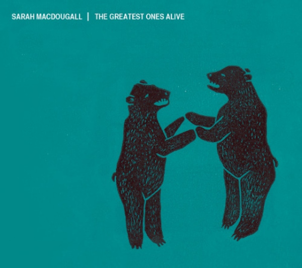 Sarah MacDougall – The Greatest Ones Alive