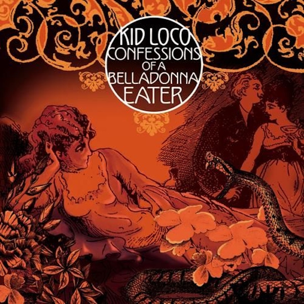Kid Loco – Confessions Of A Belladonna Eater