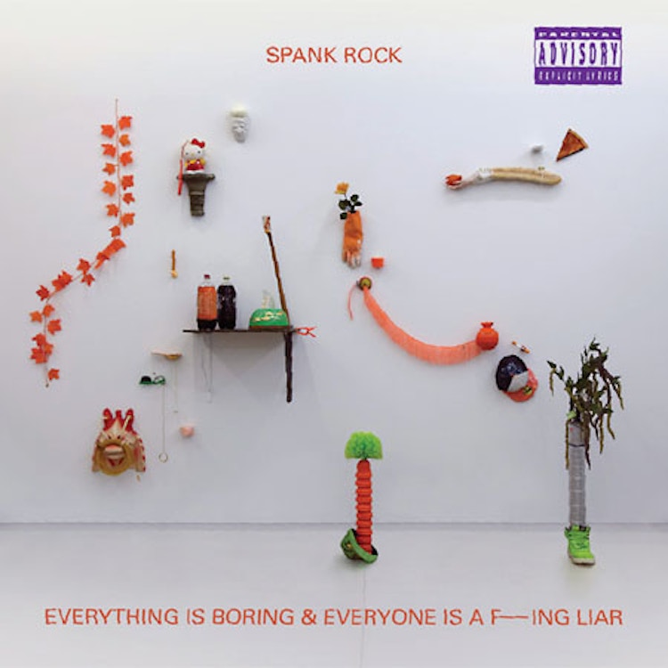 Spank Rock – Everything is Boring and Everyone Is a Fucking Liar