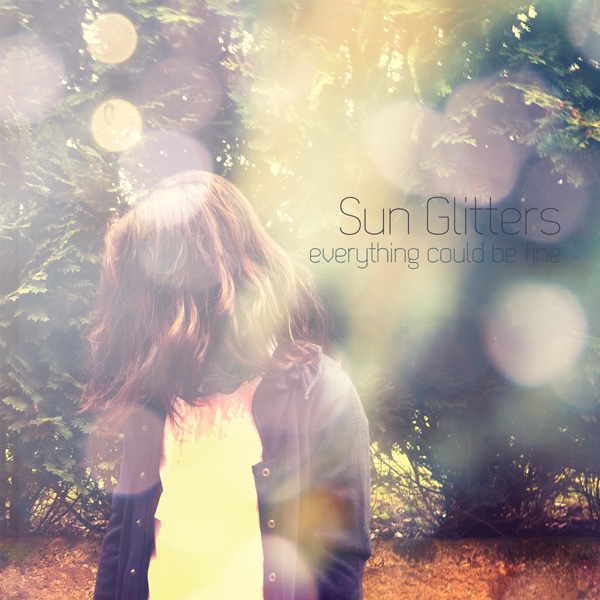 Sun Glitters – Everything Could Be Fine