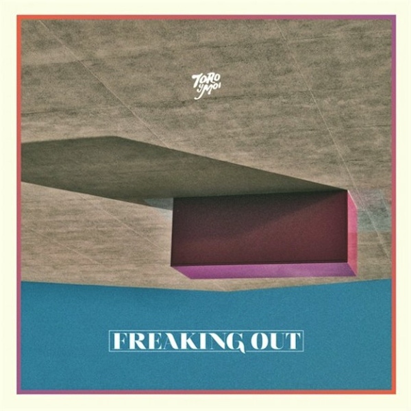 Toro Y Moi – Freaking Out EP