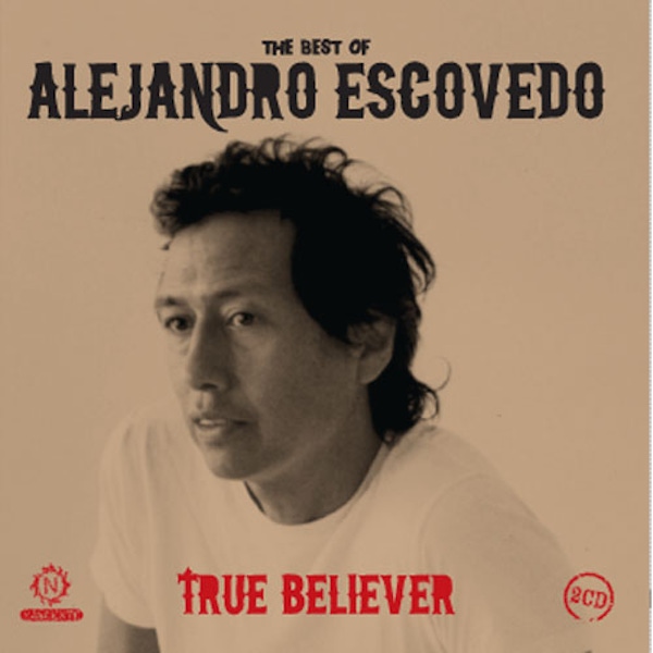 Alejandro Escovedo – True Believer