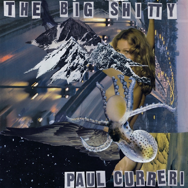 Paul Curreri – The Big Shitty