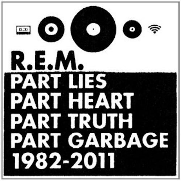 R.E.M. – Part Lies, Part Heart, Part Truth, Part Garbage 1982–2011