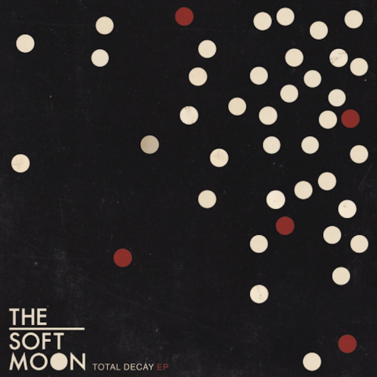 The Soft Moon – Total Decay EP