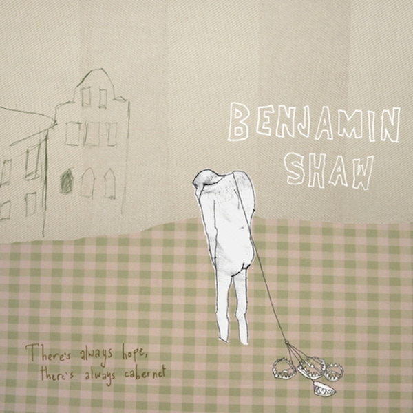 Benjamin Shaw – There's Always Hope, There's Always Cabernet