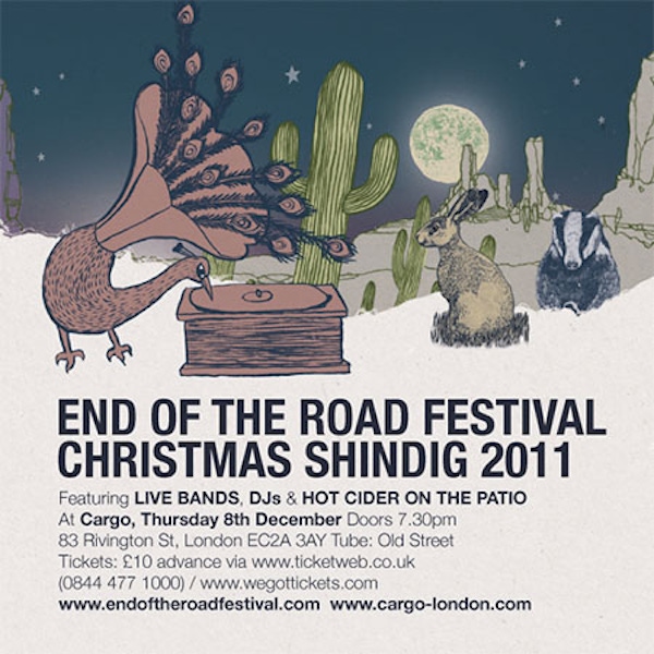 End of the Road Christmas Shindig – Cargo, London 08/12/11