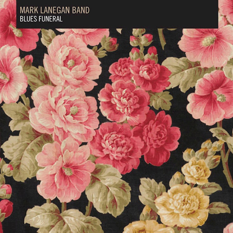 Mark Lanegan Band – Blues Funeral