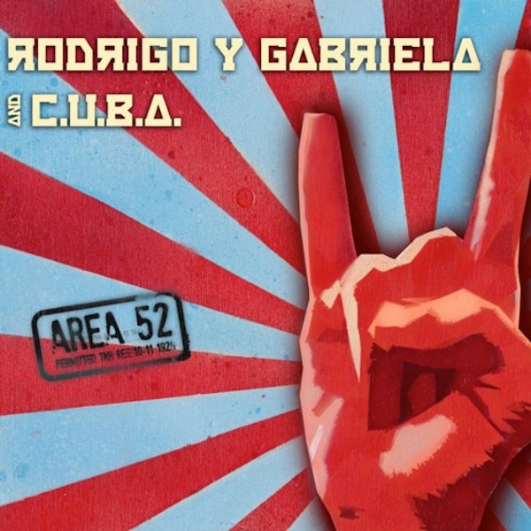 Rodrigo Y Gabriela and C.U.B.A. – Area 52