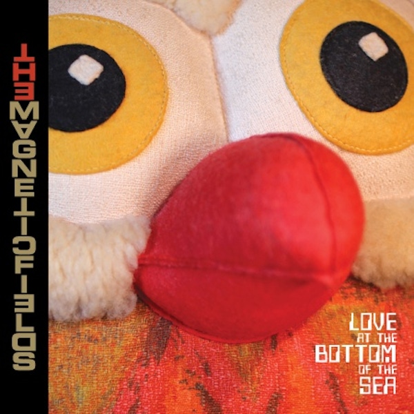 The Magnetic Fields – Love at the Bottom of the Sea