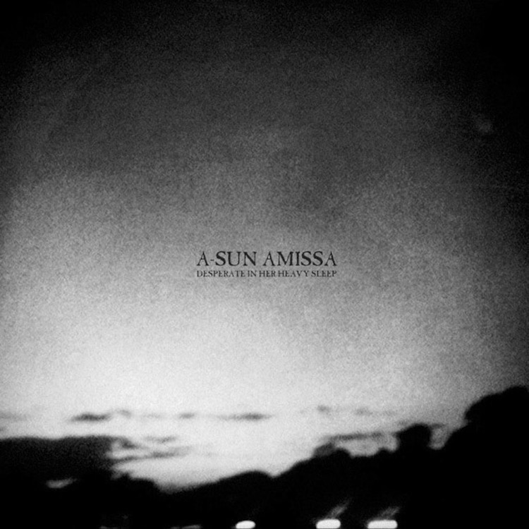 A-Sun Amissa – Desperate In Her Heavy Sleep