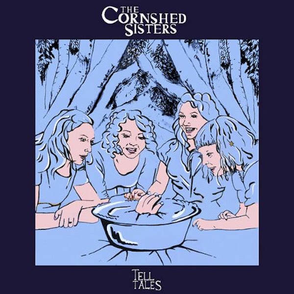 The Cornshed Sisters – Tell Tales