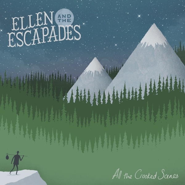 Ellen and the Escapades – All the Crooked Scenes