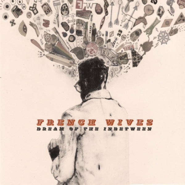 French Wives – Dream of the Inbetween