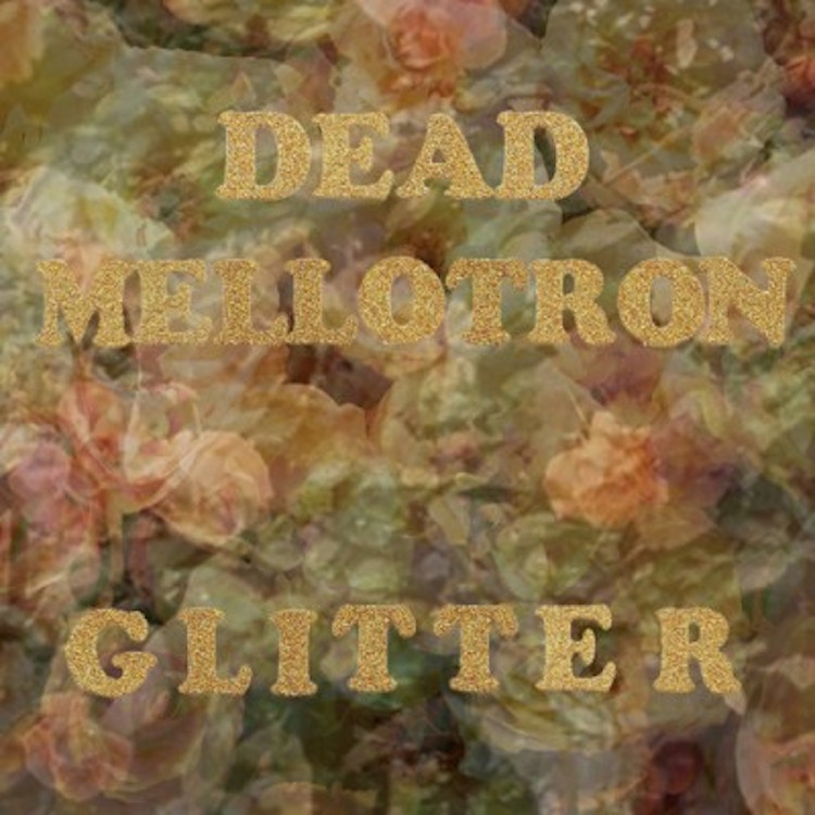 Dead Mellotron – Glitter