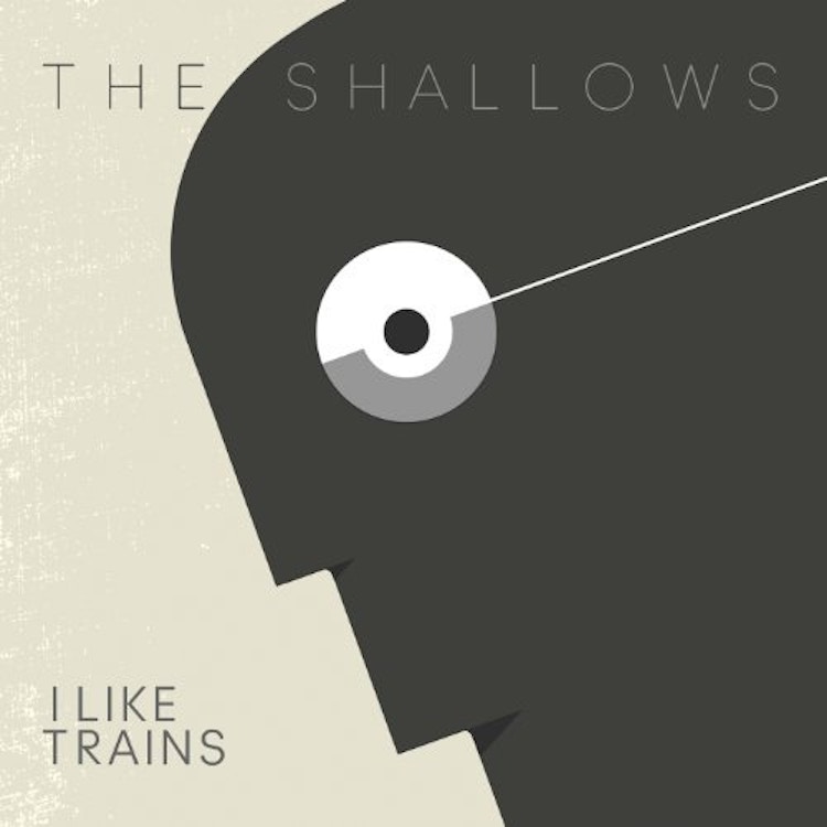 I Like Trains – The Shallows