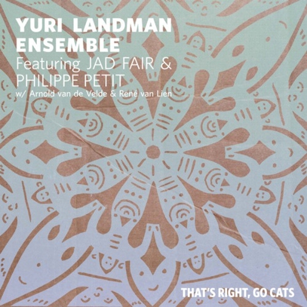 Yuri Landman Ensemble – That's Right, Go Cats