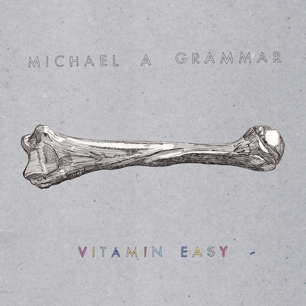 Michael A Grammar – Vitamin Easy