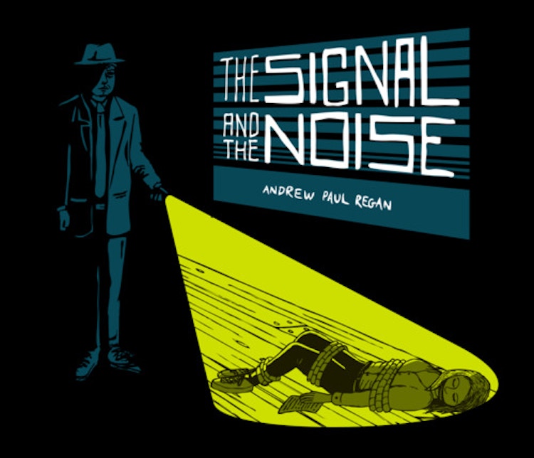 Andrew Paul Regan – The Signal and the Noise