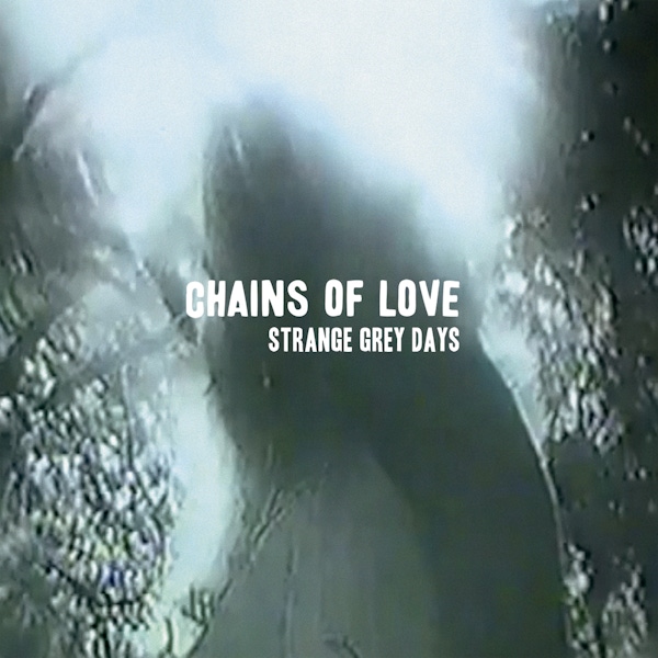Chains of Love – Strange Grey Days
