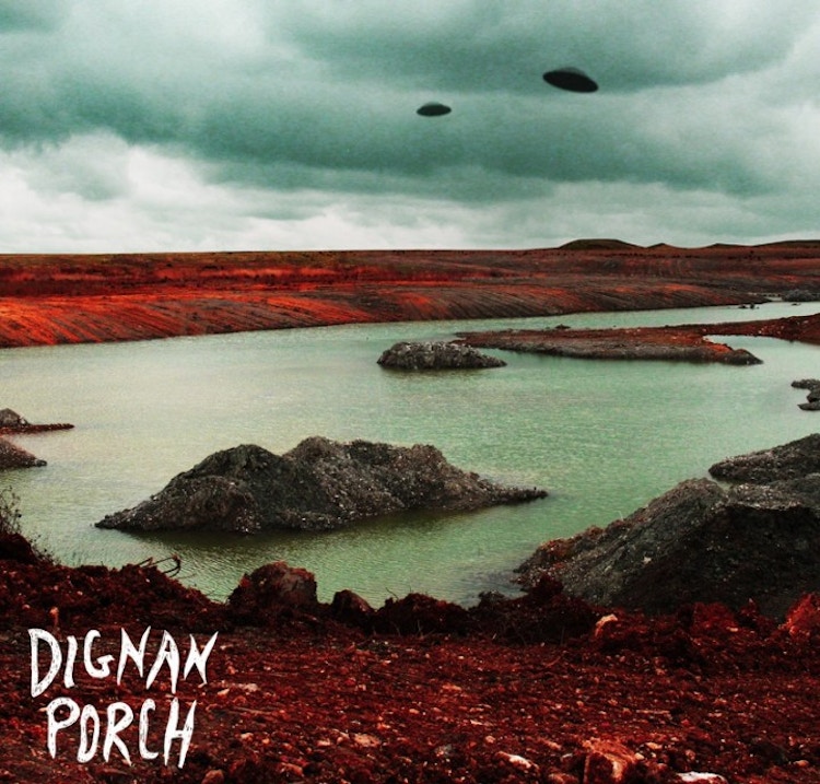 Dignan Porch – Nothing Bad Will Ever Happen
