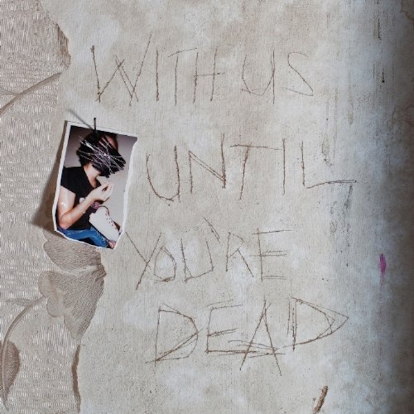 Archive – With Us Until You're Dead