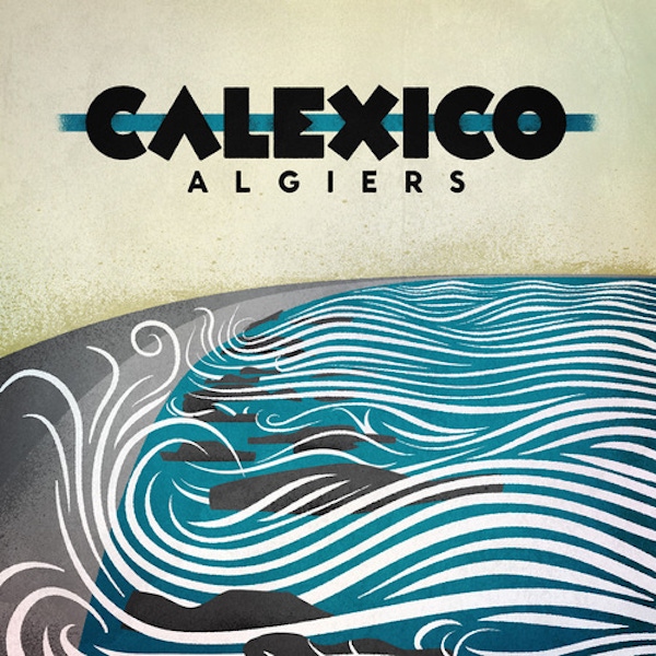 Calexico – Algiers