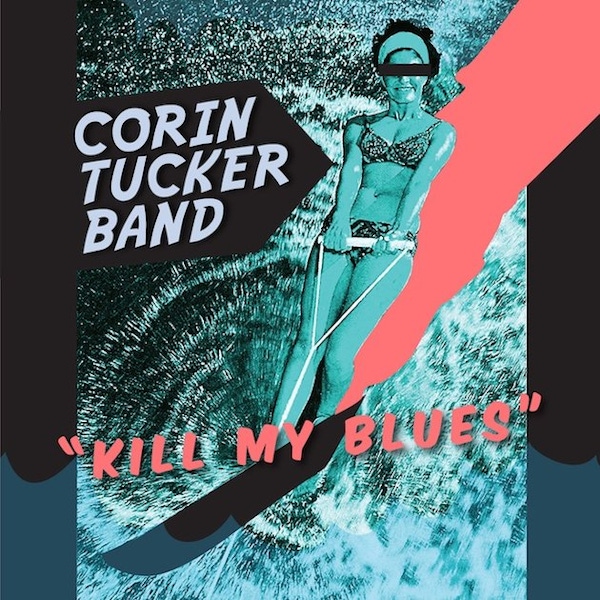 Corin Tucker Band – Kill My Blues