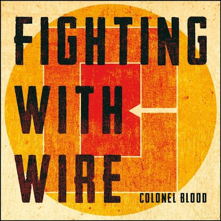 Fighting With Wire – Colonel Blood