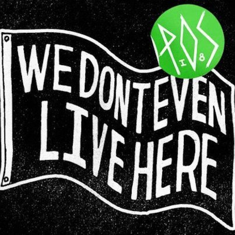 P.O.S. – We Don't Even Live Here