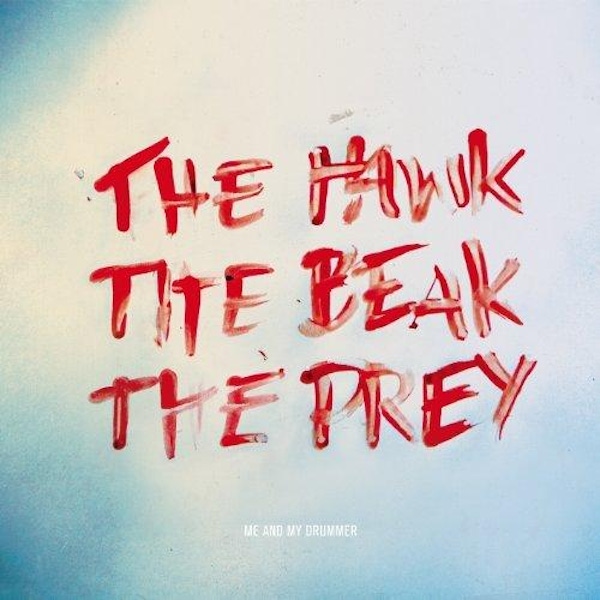 Me And My Drummer – The Hawk, The Beak, The Prey