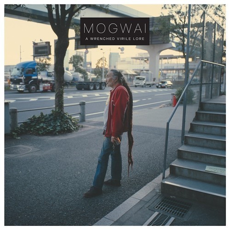 Mogwai – A Wrenched Virile Lore