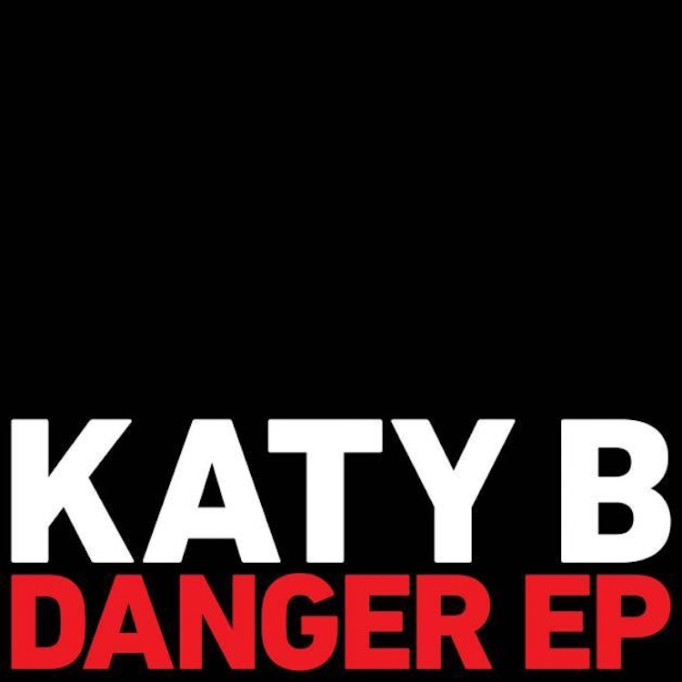 Katy B – Danger EP