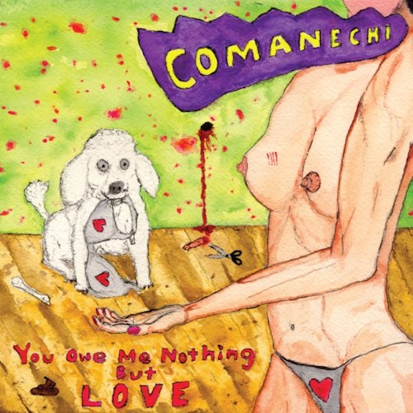 Comanechi – You Owe Me Nothing But Love