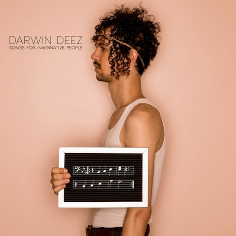 Darwin Deez – Songs For Imaginative People