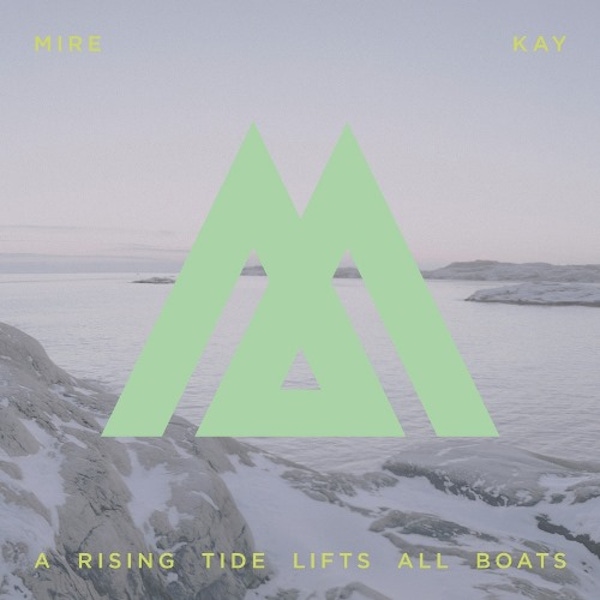 Mire Kay – A Rising Tide Lifts All Boats