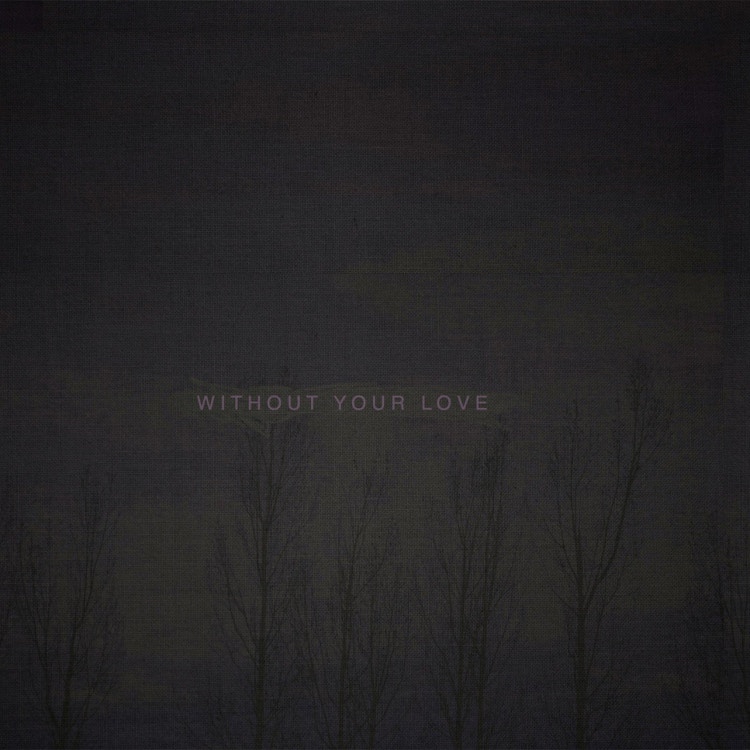 oOoOO – Without Your Love