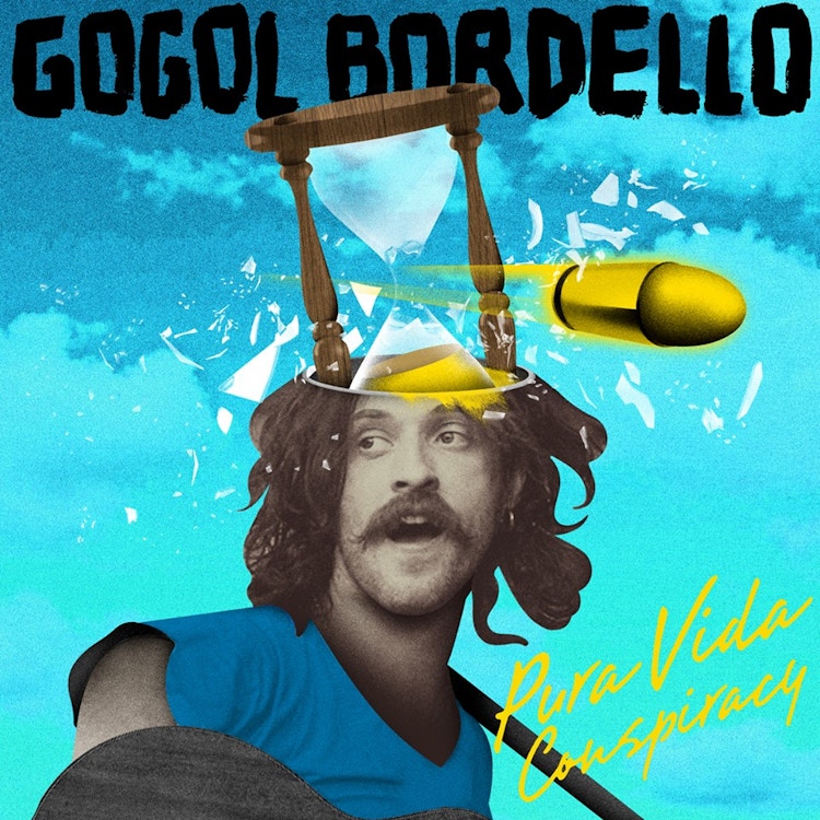 Gogol Bordello – Pure Vida Conspiracy