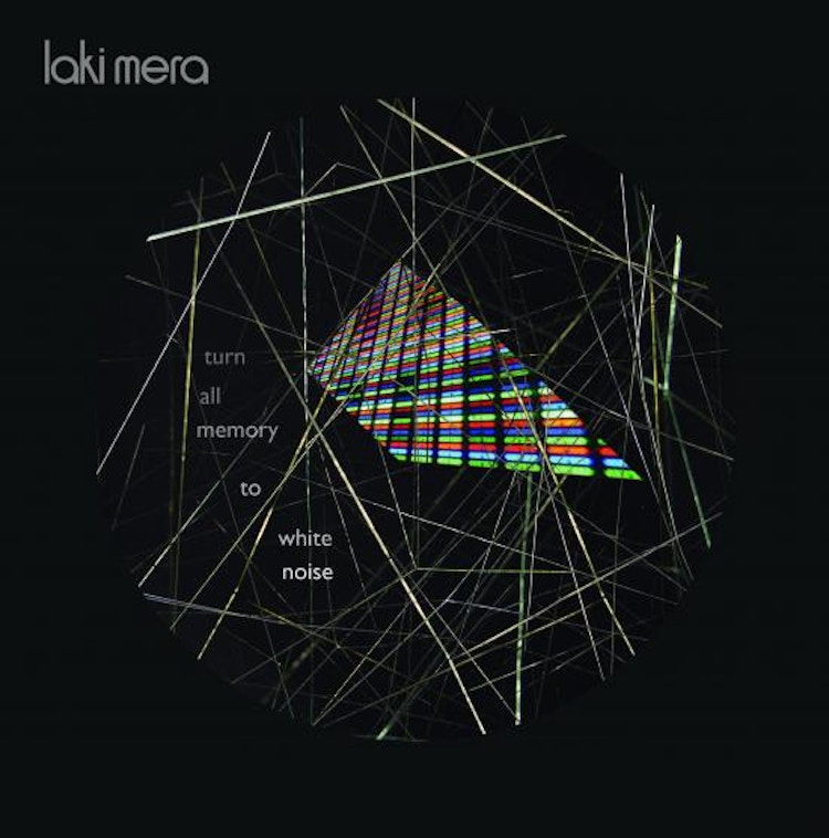 Laki Mera – Turn All Memory to White Noise