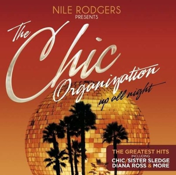 Nile Rodgers Presents The Chic Organization – Up All Night
