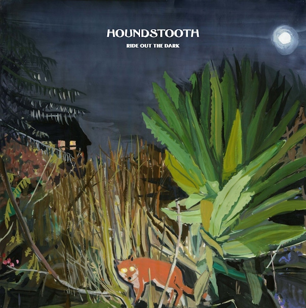 Houndstooth – Ride Out The Dark