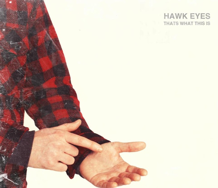 Hawk Eyes - That's What This Is EP