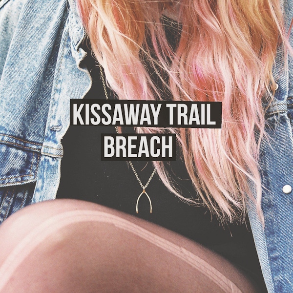 The Kissaway Trail – Breach