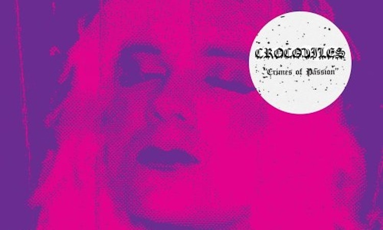 Crocodiles – Crimes of Passion