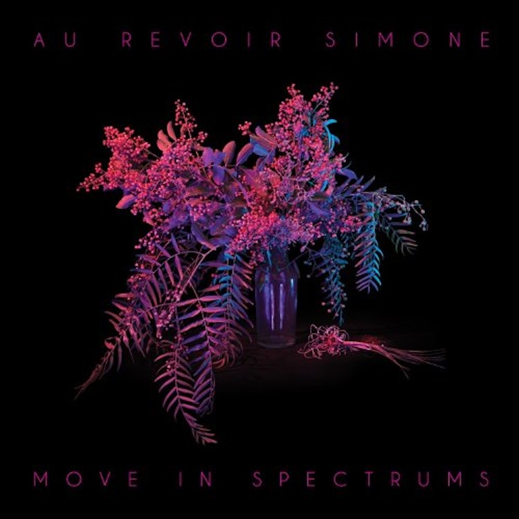 Au Revoir Simone – Move In Spectrums