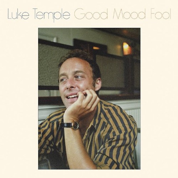 Luke Temple – Good Mood Fool